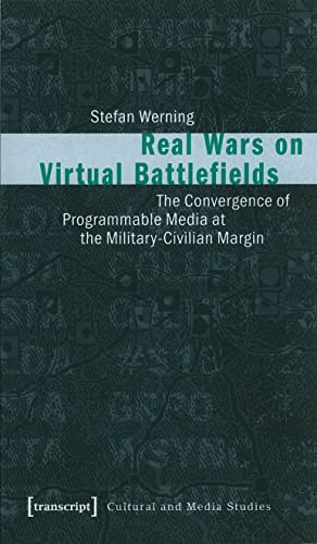 Stock image for Real wars on virtual battlefields. The convergence of programmable media at the military civilian margin, for sale by modernes antiquariat f. wiss. literatur