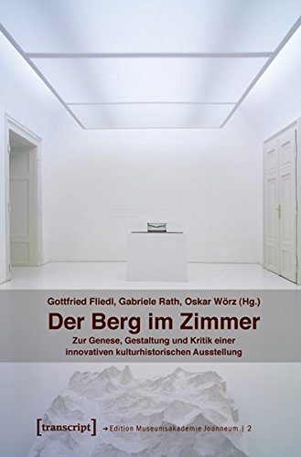 Stock image for Der Berg im Zimmer. Genese, Physiognomie und Kritik einer Ausstellung, for sale by modernes antiquariat f. wiss. literatur