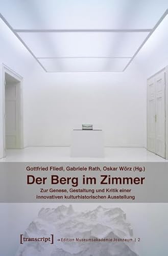 Stock image for Der Berg im Zimmer. Genese, Physiognomie und Kritik einer Ausstellung, for sale by modernes antiquariat f. wiss. literatur