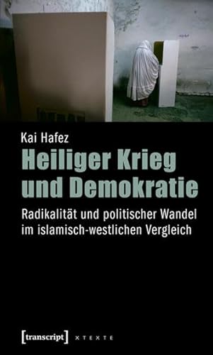 Imagen de archivo de Heiliger Krieg und Demokratie. Radikalitt und politischer Wandel im islamisch-westlichen Vergleich, a la venta por modernes antiquariat f. wiss. literatur