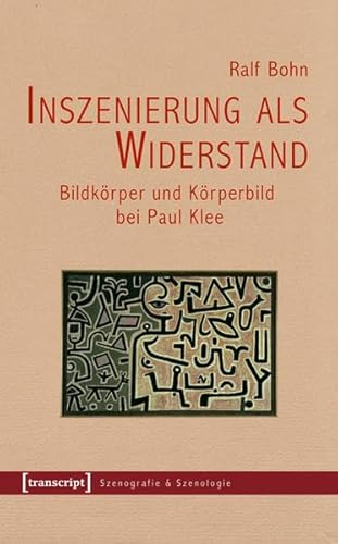 Beispielbild fr Inszenierung als Widerstand: Bildkrper und Krperbild bei Paul Klee zum Verkauf von medimops