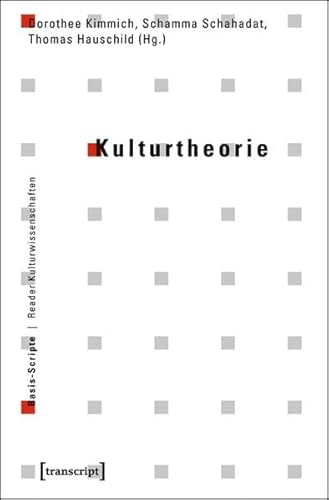 Kulturtheorie - Kimmich, Dorothee|Schahadat, Schamma|Hauschild, Thomas