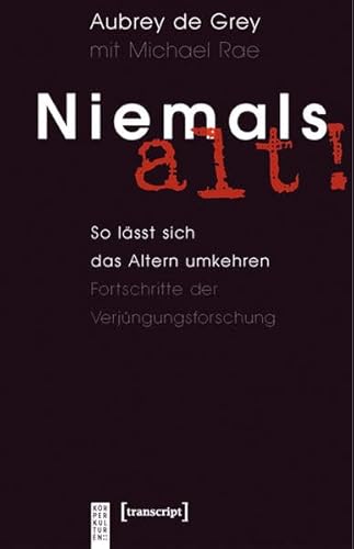 Stock image for Niemals alt!: So lsst sich das Altern umkehren. Fortschritte der Verjngungsforschung for sale by medimops