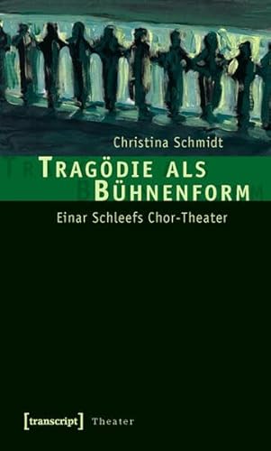 9783837614138: Tragdie als Bhnenform: Einar Schleefs Chor-Theater