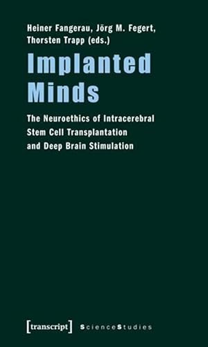 Stock image for Implanted Minds: The Neuroethics of Intracerebral Stem Cell Transplantation and Deep Brain Stimulation (Science Studies) for sale by medimops