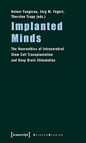 9783837614336: Implanted Minds: The Neuroethics of Intracerebral Stem Cell Transplantation and Deep Brain Stimulation (Science Studies)