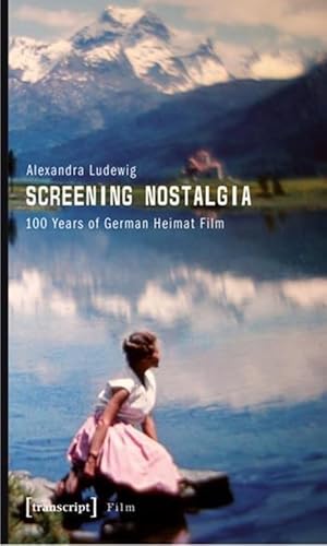 9783837614626: Screening Nostalgia: 100 Years of German Heimat Film (Film Studies)