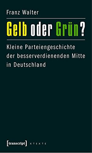 Stock image for Gelb oder Grn?: Kleine Parteiengeschichte der besserverdienenden Mitte in Deutschland for sale by medimops