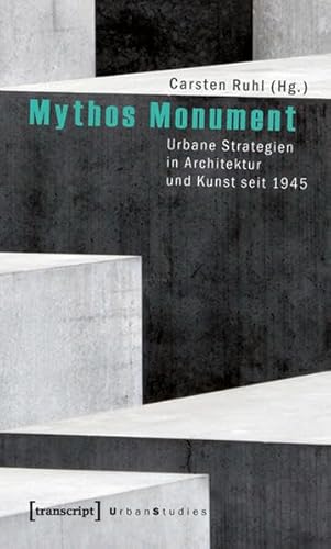 Beispielbild fr Mythos Monument: Urbane Strategien in Architektur und Kunst seit 1945 zum Verkauf von Homeless Books