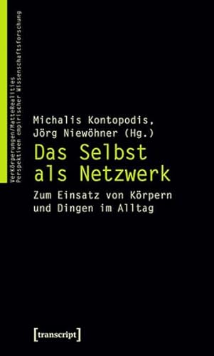 Stock image for Das Selbst als Netzwerk. zum Einsatz von Krpern und Dingen im Alltag, for sale by modernes antiquariat f. wiss. literatur