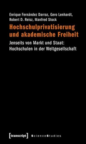 Stock image for Hochschulprivatisierung und akademische Freiheit : Jenseits von Markt und Staat: Hochschulen in der Weltgesellschaft for sale by Buchpark