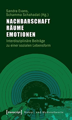 Stock image for Nachbarschaft, Rume, Emotionen: Interdisziplinre Beitrge zu einer sozialen Lebensform for sale by medimops