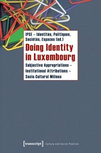 Beispielbild fr Doing Identity in Luxembourg: Subjective Appropriations -- Institutional Attributions -- Socio-Cultural Milieus (Culture and Social Practice) zum Verkauf von medimops