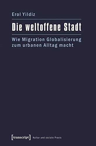 Beispielbild fr Die weltoffene Stadt. Wie Migration Globalisierung zum urbanen Alltag macht, zum Verkauf von modernes antiquariat f. wiss. literatur