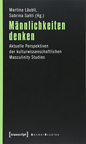 Beispielbild fr Mnnlichkeiten denken: Aktuelle Perspektiven der kulturwissenschaftlichen Masculinity Studies zum Verkauf von medimops