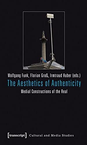Beispielbild fr The aesthetics of authenticity. Medial constructions of the real, zum Verkauf von modernes antiquariat f. wiss. literatur