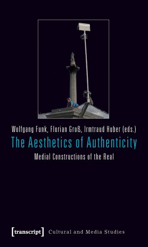 9783837617573: The Aesthetics of Authenticity: Medial Constructions of the Real (Cultural and Media Studies)