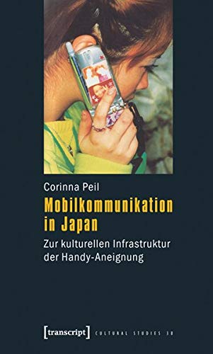 9783837617764: Peil, C: Mobilkommunikation in Japan