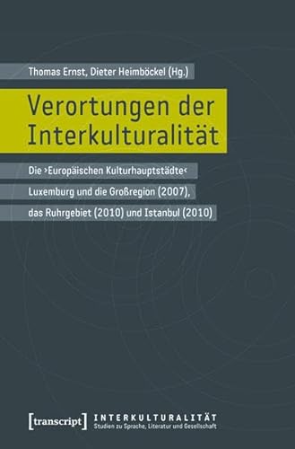 Beispielbild fr Verortungen der Interkulturalitt: Die 'Europischen Kulturhauptstdte' Luxemburg und die Groregion (2007), das Ruhrgebiet (2010) und Istan zum Verkauf von Ammareal