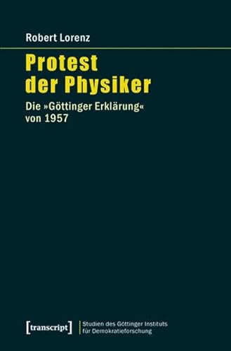 Stock image for Protest der Physiker: Die Gttinger Erklrung von 1957 for sale by medimops