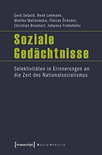 Stock image for Soziale Gedchtnisse : Selektivitten in Erinnerungen an die Zeit des Nationalsozialismus for sale by Buchpark