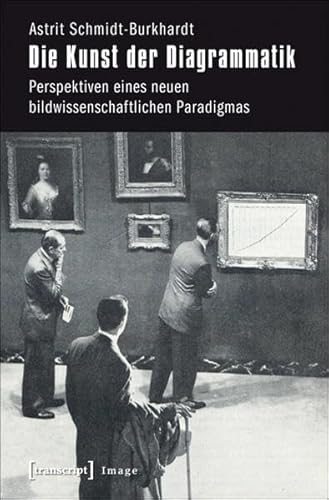 Beispielbild fr Die Kunst der Diagrammatik: Perspektiven eines neuen bildwissenschaftlichen Paradigmas (Image) zum Verkauf von medimops