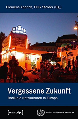Stock image for Vergessene Zukunft. Radikale Netzkulturen in Europa, for sale by modernes antiquariat f. wiss. literatur