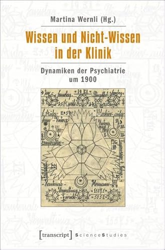 Beispielbild fr Wissen und Nicht-Wissen in der Klinik. Dynamiken der Psychiatrie um 1900. zum Verkauf von Fundus-Online GbR Borkert Schwarz Zerfa