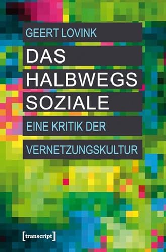 Imagen de archivo de Das halbwegs Soziale: Eine Kritik der Vernetzungskultur a la venta por medimops