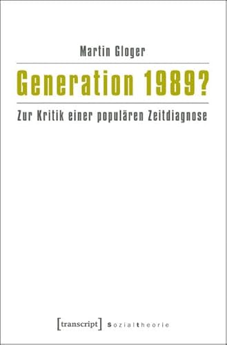 Beispielbild fr Generation 1989? zur Kritik einer populren Zeitdiagnose, zum Verkauf von modernes antiquariat f. wiss. literatur