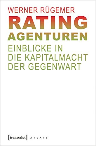 Rating-Agenturen, Einblicke in die Kapitalmacht der Gegenwart, - Rügemer, Werner
