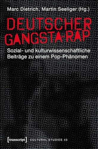 9783837619904: Deutscher Gangsta-Rap: Sozial- und kulturwissenschaftliche Beitrge zu einem Pop-Phnomen