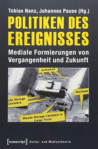 Imagen de archivo de Politiken des Ereignisses. Mediale Formierungen von Vergangenheit und Zukunft, a la venta por modernes antiquariat f. wiss. literatur