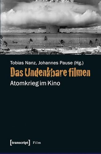 9783837619959: Das Undenkbare filmen: Atomkrieg im Kino