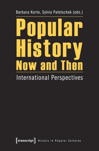 Popular history now and then. International perspectives. History in Popular Cultures.