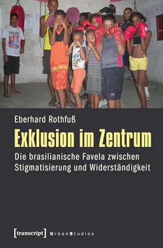 9783837620160: Exklusion im Zentrum: Die brasilianische Favela zwischen Stigmatisierung und Widerstndigkeit