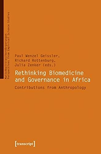 Stock image for Rethinking Biomedicine and Governance in Africa: Contributions from Anthropology (MatteRealities / VerKrperungen: Perspectives from Empirical Science Studies) for sale by MusicMagpie