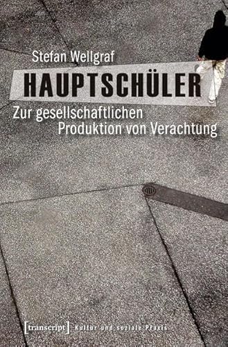 9783837620535: Hauptschler: Zur gesellschaftlichen Produktion von Verachtung