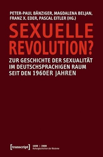 9783837620641: Sexuelle Revolution?: Zur Geschichte der Sexualitt im deutschsprachigen Raum seit den 1960er Jahren