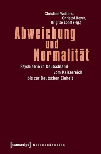 9783837621402: Abweichung und Normalitt: Psychiatrie in Deutschland vom Kaiserreich bis zur Deutschen Einheit