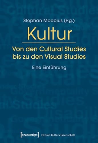 9783837621945: Kultur. Von den Cultural Studies bis zu den Visual Studies: Eine Einfhrung