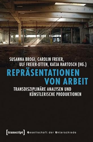 Beispielbild fr Reprsentationen von Arbeit: Transdisziplinre Analysen und knstlerische Produktionen zum Verkauf von medimops