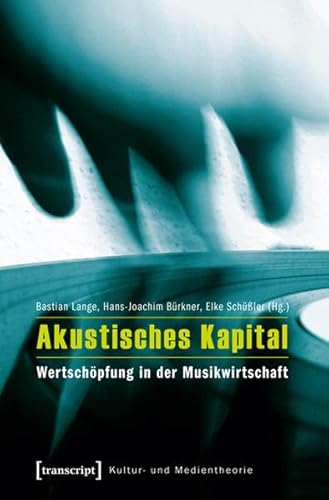 Imagen de archivo de Akustisches Kapital: Wertschpfung in der Musikwirtschaft a la venta por medimops