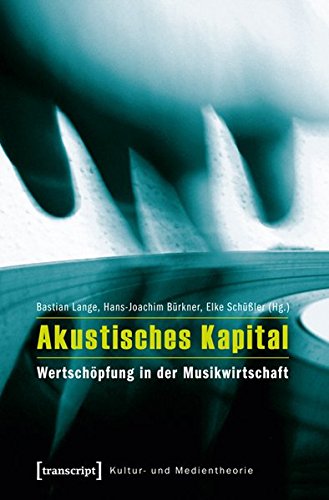 Stock image for Akustisches Kapital: Wertschpfung in der Musikwirtschaft for sale by medimops