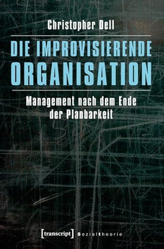 Beispielbild fr Die improvisierende Organisation: Management nach dem Ende der Planbarkeit zum Verkauf von medimops