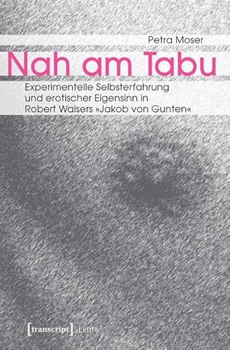 Beispielbild fr Nah am Tabu. experimentelle Selbsterfahrung und erotischer Eigensinn in Robert Walsers "Jakob von Gunten", zum Verkauf von modernes antiquariat f. wiss. literatur