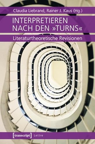 9783837625141: Interpretieren nach den turns: Literaturtheoretische Revisionen