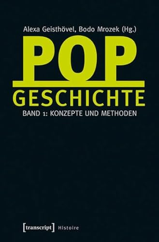 Beispielbild fr Popgeschichte, Band 1: Konzepte und Methoden [Histoire, Band 48] zum Verkauf von Tiber Books