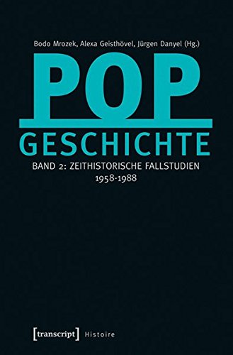 9783837625295: Popgeschichte: Band 2: Zeithistorische Fallstudien 1958-1988