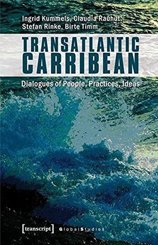 Imagen de archivo de Transatlantic Caribbean: Dialogues of People, Practices, Ideas (Global Studies) a la venta por medimops